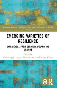Emerging Varieties of Resilience (Experiences from Germany, Poland and Ukraine) by Maciej Stępka, Agata Mazurkiewicz, Marco Krüger, 9781032821634