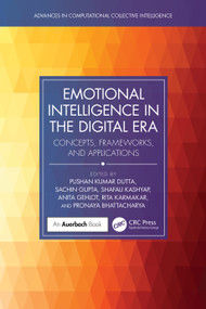 Emotional Intelligence in the Digital Era (Concepts, Frameworks, and Applications) by Pushan Kumar Dutta, Sachin Gupta, Shafali Kashyap, Anita Gehlot, Rita Karmakar, Pronaya Bhattacharya, 9781032715384