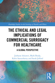 The Ethical and Legal Implications of Commercial Surrogacy for Healthcare (A Global Perspective) by Jutharat Attawet, Mark Brady, Kabir Sattarshetty, Sarah Jefford, 9781041080107