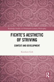 Fichte's Aesthetic of Striving (Context and Development) by Kienhow Goh, 9781041009252