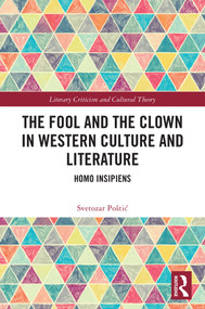 The Fool and the Clown in Western Culture and Literature (Homo Insipiens) by Svetozar Poštić, 9781041001492