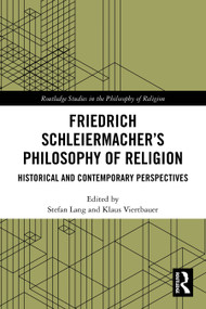 Friedrich Schleiermacher's Philosophy of Religion (Historical and Contemporary Perspectives) by Stefan Lang, Klaus Viertbauer, 9781032659183