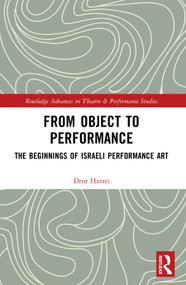 From Object to Performance (The Beginnings of Israeli Performance Art) by Dror Harari, 9781032828916