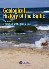 Geological History of the Baltic (Volume 2: Evolution of the Baltic Sea) by Leszek J. Kaszubowski, 9781032902418