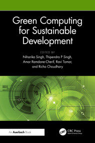Green Computing for Sustainable Development by Niharika Singh, Thipendra P Singh, Amar Ramdane-Cherif, Ravi Tomar, Richa Choudhary, 9781032748696
