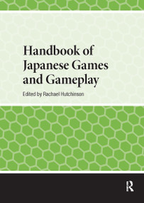 Handbook of Japanese Games and Gameplay by Rachael Hutchinson, 9781041180678