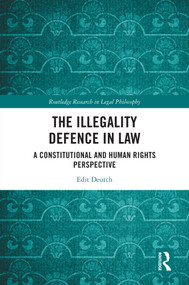 The Illegality Defence in Law (A Constitutional and Human Rights Perspective) by Edit Deutch, 9781032893099