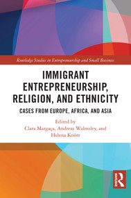 Immigrant Entrepreneurship, Religion, and Ethnicity (Cases from Europe, Africa, and Asia) by Clara Margaça, Andreas Walmsley, Helena Knörr, 9781032787336