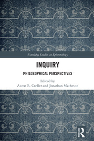 Inquiry (Philosophical Perspectives) by Aaron B. Creller, Jonathan Matheson, 9781032914312
