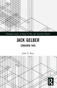 Jack Gelber (Consider This) by John Patrick Bray, 9781032868400