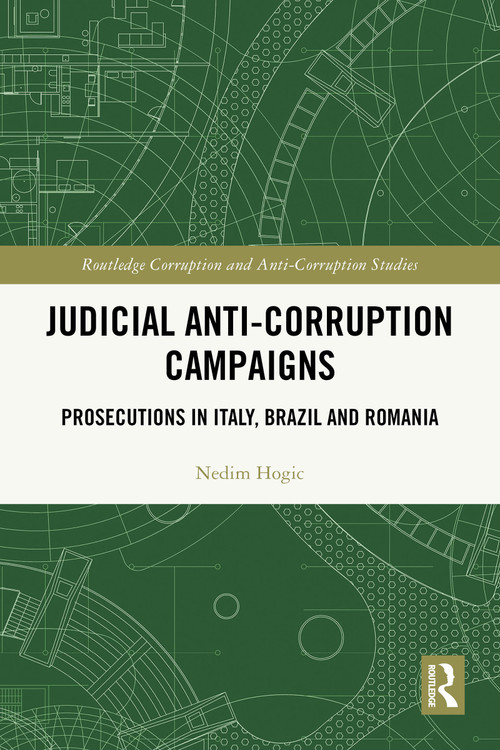 Judicial Anti-Corruption Campaigns (Prosecutions in Italy, Brazil and Romania) by Nedim Hogic, 9781032369877
