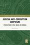 Judicial Anti-Corruption Campaigns (Prosecutions in Italy, Brazil and Romania) by Nedim Hogic, 9781032369877