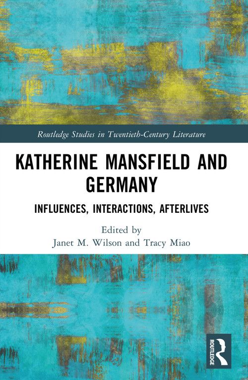 Katherine Mansfield and Germany (Influences, Interactions, Afterlives) by Janet M. Wilson, Tracy Miao, 9781032494210