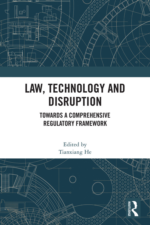 Law, Technology and Disruption (Towards a Comprehensive Regulatory Framework) by Tianxiang He, 9781041090144