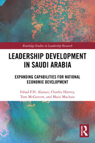 Leadership Development in Saudi Arabia (Expanding Capabilities for National Economic Development) by Fahad F.H. Alanazi, Charles Harvey, Tom McGovern, Mairi Maclean, 9781032986272