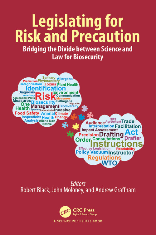 Legislating for Risk and Precaution (Bridging the Divide between Science and Law for Biosecurity) by Robert Black, John Moloney, Andrew Graffham, 9781032346441