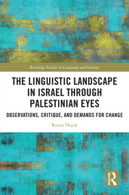 The Linguistic Landscape in Israel through Palestinian Eyes (Observations, Critique, and Demands for Change) by Rawia Hayik, 9781041026907