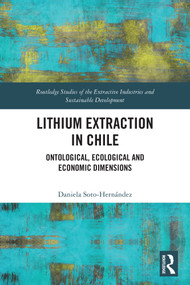 Lithium Extraction in Chile (Ontological, Ecological and Economic Dimensions) by Daniela Soto-Hernández, 9781032913216