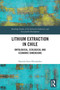 Lithium Extraction in Chile (Ontological, Ecological and Economic Dimensions) by Daniela Soto-Hernández, 9781032913216