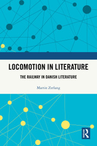 Locomotion in Literature (The Railway in Danish Literature) by Martin Zerlang, 9781041015819