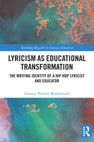 Lyricism as Educational Transformation (The Writing Identity of a Hip Hop Lyricist and Educator) by Lamont Pretrell Muhammad, 9781032996110