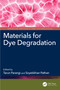 Materials for Dye Degradation by Tarun Parangi, Soyebkhan Pathan, 9781032578088