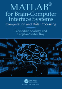 MATLAB® for Brain-Computer Interface Systems (Computation and Data Processing) by Faridoddin Shariaty, Sanjiban Sekhar Roy, 9781032960111