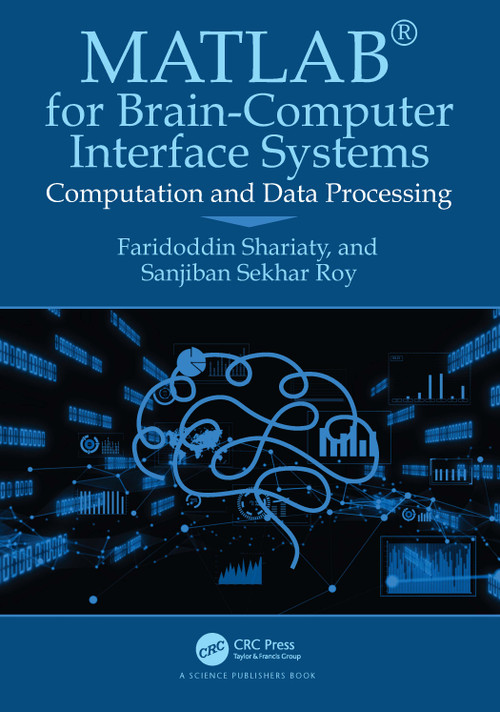 MATLAB® for Brain-Computer Interface Systems (Computation and Data Processing) by Faridoddin Shariaty, Sanjiban Sekhar Roy, 9781032960111