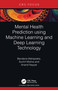 Mental Health Prediction using Machine Learning and Deep Learning Technology by Bandana Mahapatra, Suchit Mishra, Anand Nayyar, 9781032568560