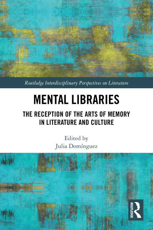 Mental Libraries (The Reception of the Arts of Memory in Literature and Culture) by Julia Domínguez, 9781032852300