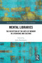 Mental Libraries (The Reception of the Arts of Memory in Literature and Culture) by Julia Domínguez, 9781032852300