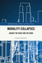 Morality Collapses (Against the Right and the Good) by Stephen Kershnar, 9781041041474