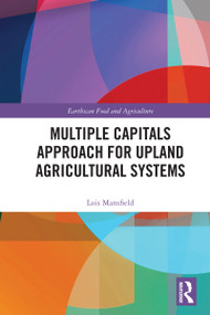 Multiple Capitals Approach for Upland Agricultural Systems by Lois Mansfield, 9781032377612