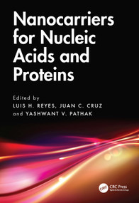 Nanocarriers for Nucleic Acids and Proteins by Luis H. Reyes, Juan C. Cruz, Yashwant V. Pathak, 9781032752792