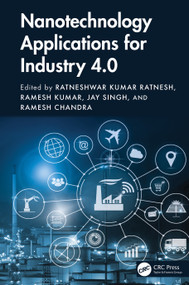 Nanotechnology Applications for Industry 4.0 by Ratneshwar Kumar Ratnesh, Ramesh Kumar, Jay Singh, Ramesh Chandra, 9781041062554