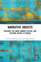 Narrative Objects (Museums, the Sakha Summer Festival, and Cultural Revival in Siberia) by Tatiana Argounova-Low, Alison K. Brown, 9781041077626