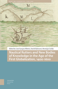 Nautical Rutters and New Bodies of Knowledge in the Age of the First Globalization, 1400-1600 by Luis Ribeiro, David Salomoni, Henrique Leitão, 9781041183396
