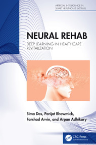 Neural Rehab (Deep Learning in Healthcare Revitalization) by Sima Das, Parijat Bhowmick, Farshad Arvin, Arpan Adhikary, 9781032840383