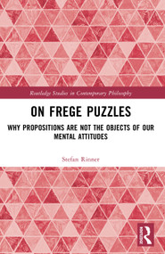 On Frege Puzzles (Why Propositions Are Not the Objects of Our Mental Attitudes) by Stefan Rinner, 9781032957517