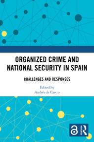 Organized Crime and National Security in Spain (Challenges and Responses) by Andrés de Castro, 9781032881263