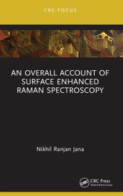 An Overall Account of Surface Enhanced Raman Spectroscopy by Nikhil Ranjan Jana, 9781041093176