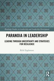 Paranoia in Leadership (Leading Through Uncertainty and Strategies for Resilience) by Bilal Zaghmout, 9781032787381