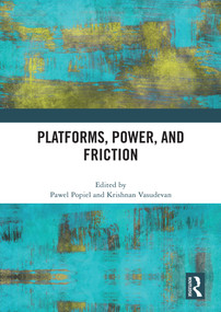 Platforms, Power, and Friction by Pawel Popiel, Krishnan Vasudevan, 9781041101215