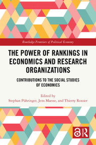 The Power of Rankings in Economics and Research Organizations (Contributions to the Social Studies of Economics) by Stephan Pühringer, Jens Maesse, Thierry Rossier, 9781032637327