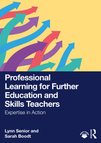 Professional Learning for Further Education and Skills Teachers (Expertise in Action) by Lynn Senior, Sarah Boodt, 9781041264507
