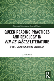 Queer Reading Practices and Sexology in Fin-de-Siècle Literature (Wilde, Stenbock, Prime-Stevenson) by Zsolt Bojti, 9781032772103