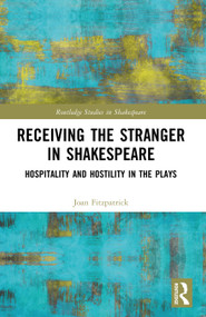 Receiving the Stranger in Shakespeare (Hospitality and Hostility in the Plays) by Joan Fitzpatrick, 9780367623395