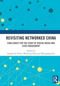 Revisiting Networked China (Challenges for the Study of Digital Media and Civic Engagement) by Stephen D. Reese, Wenhong Chen, Zhongdang Pan, 9781041105749