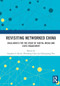 Revisiting Networked China (Challenges for the Study of Digital Media and Civic Engagement) by Stephen D. Reese, Wenhong Chen, Zhongdang Pan, 9781041105749
