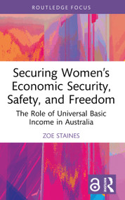Securing Women's Economic Security, Safety, and Freedom (The Role of Universal Basic Income in Australia) by Zoe Staines, 9781032957906